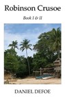 Robinson Crusoe Book I & II - Daniel Defoe - 9781987556827