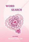 Mother's Day Gift: Word Search for Moms: 101 Puzzles, Gifts for mom, from daughter, from son, Mothers Day Gifts - Sujatha Lalgudi - 9781987783148