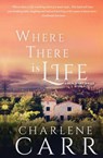Where There Is Life - Charlene Carr - 9781988232164