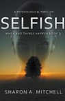 Selfish - MITCHELL,  Dr Sharon A - 9781988423470