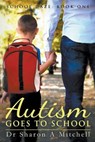 Autism Goes to School - MITCHELL,  Dr Sharon A - 9781988423500