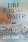 Fire, Fog and Water - Mike Martin - 9781988437286