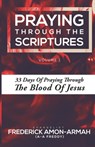 Praying Through the Scriptures: 33 Days of Praying Through the Blood of Jesus - Godwin Ahlijah - 9781988439211