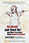 Go Ahead and Shoot Me! and Other True Cases about Ordinary Criminals - HECKBERT,  Doug - 9781988824345