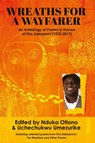 Wreaths for a Wayfarer - Nduka A. Otiono ; Uchechukwu P. Umezurike - 9781988832333