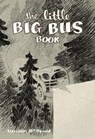 The Little Big Bus Book - Alexander MacDonald - 9781989134016