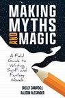 Making Myths and Magic - CAMPBELL,  Shelly ; Alexander, Allison - 9781989423394