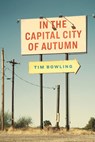 In the Capital City of Autumn - Tim Bowling - 9781989496862