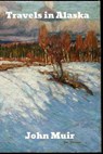 Travels in Alaska - John Muir - 9781989708224