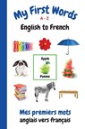 My First Words A - Z English to French - Sharon Purtill - 9781989733769