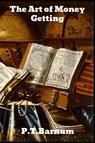 The Art of Money Getting - P T Barnum - 9781989743348