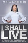 I Shall Live - SANDERSON,  Atisha - 9781990175008