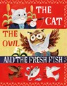 The Cat, the Owl and the Fresh Fish - Nadine Robert - 9781990252174
