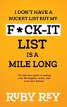 I Don't Have a Bucket List but My F*ck-it List is a Mile Long - Ruby Rey - 9781990367144