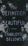 The Definition of Beautiful: A Memoir - Charlotte Bellows - 9781990601460