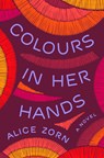 Colours in Her Hands - Alice Zorn - 9781990601774