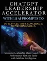 ChatGPT Leadership Accelerator with 111 AI Prompts to Elevate Your Coaching & Mentoring Skills - Mauricio Vasquez ; Mindscape Artwork Publishing - 9781990709876