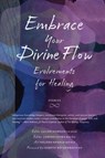 Embrace Your Divine Flow - James R Parker ; Marlene Yellow Horn ; Raymond Yakeleya ; Rich Theroux - 9781990735097