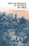 Three Wee Bookshops at the End of the World - Ruth Shaw - 9781991006554