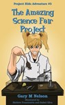 The Amazing Science Fair Project - Gary Nelson - 9781991152572
