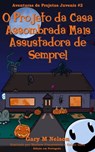 O Projeto da Casa Assombrada Mais Assustadora de Sempre: Aventura de Projetos Juvenis #2 (2ª edição) - Gary M Nelson - 9781991154484