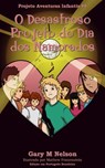 O Desastroso Projeto do Dia dos Namorados: Projeto Aventuras Infantis #4 (Edição em Português Brasileiro) - Gary M Nelson - 9781991163202