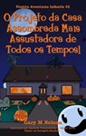O Projeto da Casa Assombrada Mais Assustadora de Todos os Tempos: Projeto Aventuras Infantis #2 (Edição em Português Brasileiro) - Gary M Nelson - 9781991163288