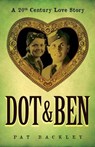 Dot & Ben: A 20th Century Love Story - Pat Backley - 9781991194459