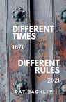 DIFFERENT TIMES, DIFFERENT RULES - Pat Backley - 9781991194480