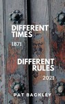 Different Times Different Rules - Pat Backley - 9781991194497