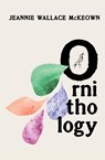 Ornithology - Jeannie Wallace McKeown - 9781991240460