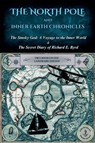 The North Pole and Inner Earth Chronicles - Admiral Richard E. Byrd ; Willis George Emerson ; Olaf Jansen - 9781997555070