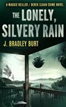 The Lonely, Silvery Rain - J. Bradley Burt - 9781997596189