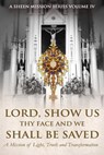 LORD, SHOW US THY FACE AND WE SHALL BE SAVED - Allan Smith - 9781997627692