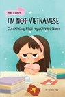 I'm Not Vietnamese (Con Không Ph¿i Ng¿¿i Vi¿t Nam) - Yeonsil Yoo - 9781997856054