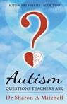 Autism Questions Teachers Ask - Sharon A. Mitchell - 9781998111039