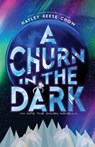 A Churn in the Dark: An Into the Churn Novella - Hayley Reese Chow - 9781998195190