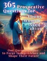 365 Provocative Questions for Young Women Aged 18-19 - Mauricio Vasquez ; Devon Abbruzzese ; Aria Capri Publishing - 9781998402526