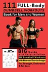 111 Full Body Dumbbell Workouts Book for Men and Women - Be. Bull Publishing - 9781998729852