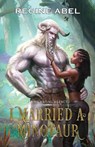 I Married A Minotaur - Regine Abel - 9781998857036
