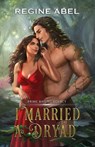 I Married A Dryad - Regine Abel - 9781998857746