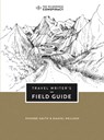 Travel Writer's Field Guide - Phoebe Smith ; Daniel Neilson - 9781999325800