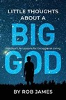 Little Thoughts about a Big God - JAMES,  Rob - 9781999729264