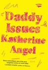 Daddy Issues - Katherine Angel - 9781999922399
