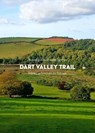 A trail guide to walking the Dart Valley Trail - Matthew Arnold - 9781999950927