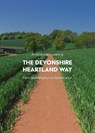 A Trail Guide to Walking the Devonshire Heartland Way - Matthew Arnold - 9781999950965