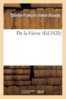de la Fievre - Charles-Francois-Simon Giraudy - 9782011748690