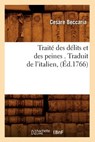 Traite Des Delits Et Des Peines . Traduit de l'Italien, (Ed.1766) - Cesare Beccaria - 9782012629301