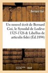 Un Nouvel Ecrit de Bernard Gui, Le Synodal de Lodeve 1325-1326, Libellus de Articulis Fidei Du Meme - Bernard Gui - 9782013719742