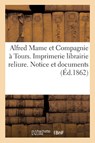 Alfred Mame Et Compagnie A Tours. Imprimerie Librairie Reliure. Notice Et Documents - Sans Auteur - 9782014500660